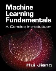 Machine Learning Fundamentals: A Concise Introduction New edition cena un informācija | Ekonomikas grāmatas | 220.lv