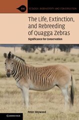 Life, Extinction, and Rebreeding of Quagga Zebras: Significance for Conservation New edition cena un informācija | Sociālo zinātņu grāmatas | 220.lv