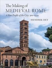 Making of Medieval Rome: A New Profile of the City, 400 - 1420 cena un informācija | Vēstures grāmatas | 220.lv