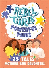 Rebel Girls Powerful Pairs: 25 Tales of Mothers and Daughters цена и информация | Книги для подростков  | 220.lv