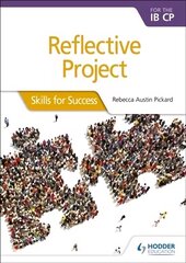 Reflective Project for the IB CP: Skills for Success cena un informācija | Grāmatas pusaudžiem un jauniešiem | 220.lv