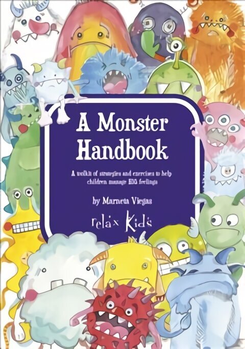 Relax Kids: A Monster Handbook - A toolkit of strategies and exercise to help children manage BIG feelings cena un informācija | Grāmatas pusaudžiem un jauniešiem | 220.lv