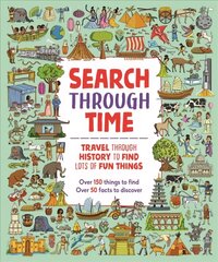 Search Through Time: Travel Through History to Find Lots of Fun Things cena un informācija | Grāmatas pusaudžiem un jauniešiem | 220.lv