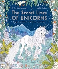 Secret Lives of Unicorns: Expert Guides to Mythical Creatures cena un informācija | Grāmatas pusaudžiem un jauniešiem | 220.lv