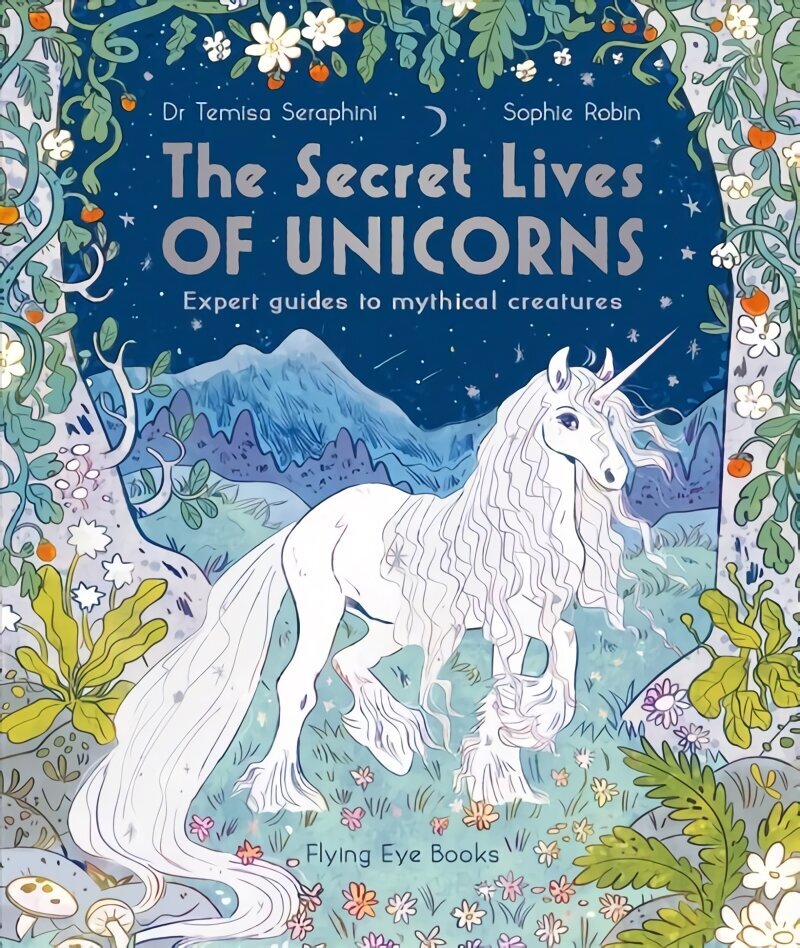 Secret Lives of Unicorns: Expert Guides to Mythical Creatures цена и информация | Grāmatas pusaudžiem un jauniešiem | 220.lv