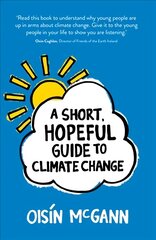 Short, Hopeful Guide to Climate Change цена и информация | Книги для подростков и молодежи | 220.lv