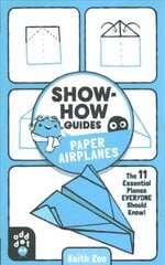 Show-How Guides: Paper Airplanes: Paper Airplanes cena un informācija | Grāmatas pusaudžiem un jauniešiem | 220.lv
