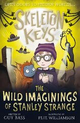 Skeleton Keys: The Wild Imaginings of Stanley Strange цена и информация | Книги для подростков  | 220.lv