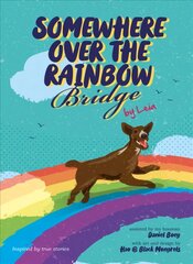 Somewhere Over the Rainbow Bridge: Coping with the Loss of Your Dog by Leia цена и информация | Книги для подростков и молодежи | 220.lv