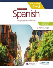 Spanish for the IB MYP 1-3 (Emergent/Phases 1-2): MYP by Concept Second edition: By Concept cena un informācija | Grāmatas pusaudžiem un jauniešiem | 220.lv