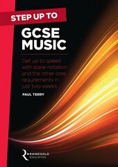 Step Up To GCSE Music: Get Up to Speed with Stave Notation and the Core Requirements in Just Two Weeks cena un informācija | Grāmatas pusaudžiem un jauniešiem | 220.lv