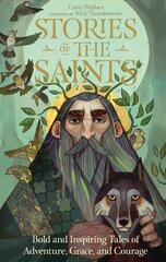 Stories of the Saints: Bold and Inspiring Tales of Adventure, Grace, and Courage cena un informācija | Grāmatas pusaudžiem un jauniešiem | 220.lv