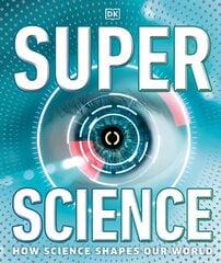 Super Science: How Science Shapes Our World cena un informācija | Grāmatas pusaudžiem un jauniešiem | 220.lv