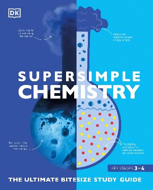 Super Simple Chemistry: The Ultimate Bitesize Study Guide цена и информация | Grāmatas pusaudžiem un jauniešiem | 220.lv