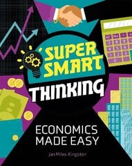Super Smart Thinking: Economics Made Easy cena un informācija | Grāmatas pusaudžiem un jauniešiem | 220.lv