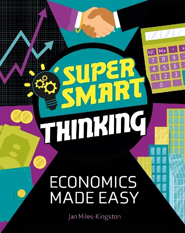 Super Smart Thinking: Economics Made Easy cena un informācija | Grāmatas pusaudžiem un jauniešiem | 220.lv