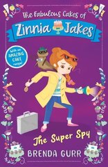 Super Spy: The Fabulous Cakes of Zinnia Jakes cena un informācija | Grāmatas pusaudžiem un jauniešiem | 220.lv