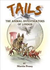 Tails: The Animal Investigators of London cena un informācija | Grāmatas pusaudžiem un jauniešiem | 220.lv