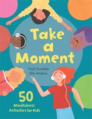 Take a Moment: 50 Mindfulness Activities for Kids cena un informācija | Grāmatas pusaudžiem un jauniešiem | 220.lv