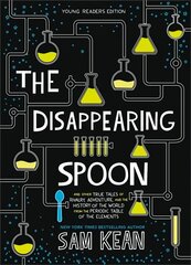 The Disappearing Spoon: And Other True Tales of Rivalry, Adventure, and the History of the World from the Periodic Table of the Elements (Young Readers Edition) cena un informācija | Grāmatas pusaudžiem un jauniešiem | 220.lv