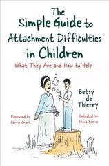 The Simple Guide to Attachment Difficulties in Children: What They Are and How to Help цена и информация | Книги для подростков и молодежи | 220.lv