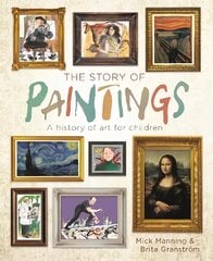 The Story of Paintings: A history of art for children цена и информация | Книги для подростков и молодежи | 220.lv