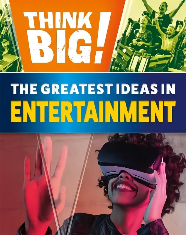 Think Big!: The Greatest Ideas in Entertainment cena un informācija | Grāmatas pusaudžiem un jauniešiem | 220.lv