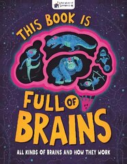 This Book is Full of Brains: All Kinds of Brains and How They Work cena un informācija | Grāmatas pusaudžiem un jauniešiem | 220.lv