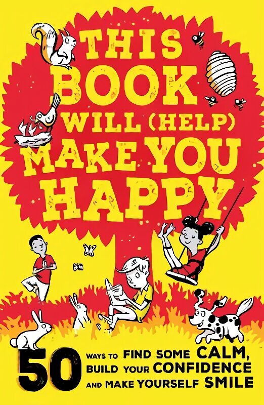 This Book Will (Help) Make You Happy: 50 Ways to Find Some Calm, Build Your Confidence and Make Yourself Smile цена и информация | Grāmatas par attiecībām | 220.lv