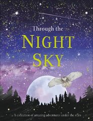 Through the Night Sky: A collection of amazing adventures under the stars cena un informācija | Grāmatas pusaudžiem un jauniešiem | 220.lv