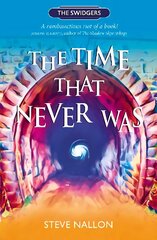 Time That Never Was: Swidger Book 1 cena un informācija | Grāmatas pusaudžiem un jauniešiem | 220.lv