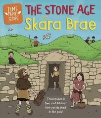 Time Travel Guides: The Stone Age and Skara Brae цена и информация | Книги для подростков и молодежи | 220.lv