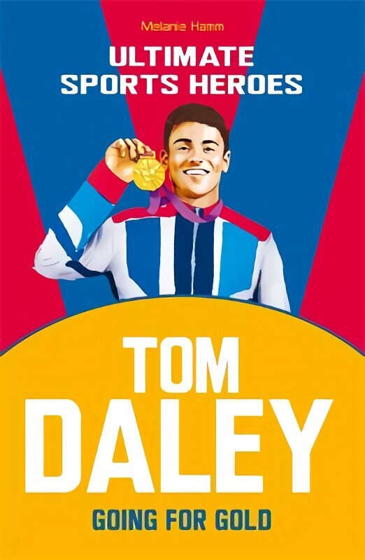 Tom Daley (Ultimate Sports Heroes): Going for Gold cena un informācija | Grāmatas pusaudžiem un jauniešiem | 220.lv