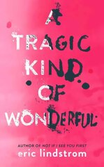 Tragic Kind of Wonderful ePub edition цена и информация | Книги для подростков и молодежи | 220.lv