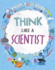 Train Your Brain: Think Like A Scientist Illustrated edition цена и информация | Книги для подростков и молодежи | 220.lv