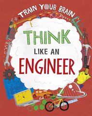 Train Your Brain: Think Like an Engineer Illustrated edition cena un informācija | Grāmatas pusaudžiem un jauniešiem | 220.lv