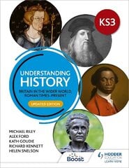 Understanding History: Key Stage 3: Britain in the wider world, Roman times-present: Updated Edition cena un informācija | Grāmatas pusaudžiem un jauniešiem | 220.lv