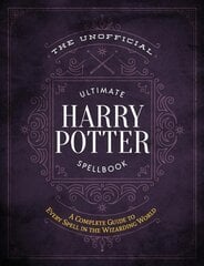 Unofficial Ultimate Harry Potter Spellbook: A complete reference guide to every spell in the wizarding world цена и информация | Книги для подростков и молодежи | 220.lv