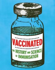 Vaccinated: The history and science of immunisation cena un informācija | Grāmatas pusaudžiem un jauniešiem | 220.lv