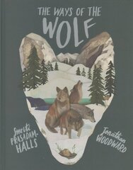 Ways of the Wolf: Discover the facts about wolves in this beautiful non-fiction picture book cena un informācija | Grāmatas pusaudžiem un jauniešiem | 220.lv