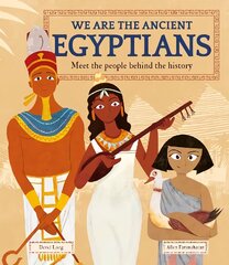 We Are the Ancient Egyptians: Meet the People Behind the History цена и информация | Книги для подростков и молодежи | 220.lv