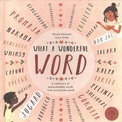 What a Wonderful Word: A Collection of Untranslatables from Around the World cena un informācija | Grāmatas pusaudžiem un jauniešiem | 220.lv