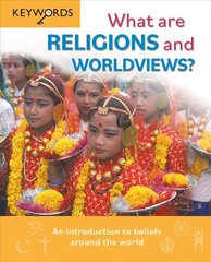 What are Religions and Worldviews?: An Introduction to Beliefs Around the World New edition cena un informācija | Grāmatas pusaudžiem un jauniešiem | 220.lv