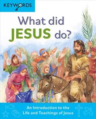 What Did Jesus Do?: An Introduction to the Life and Teachings of Jesus New edition цена и информация | Книги для подростков и молодежи | 220.lv