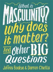 What is Masculinity? Why Does it Matter? And Other Big Questions cena un informācija | Grāmatas pusaudžiem un jauniešiem | 220.lv
