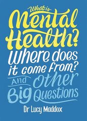 What is Mental Health? Where does it come from? And Other Big Questions cena un informācija | Grāmatas pusaudžiem un jauniešiem | 220.lv