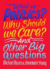 What Is Politics? Why Should we Care? And Other Big Questions цена и информация | Книги для подростков и молодежи | 220.lv