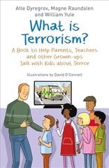 What is Terrorism?: A Book to Help Parents, Teachers and other Grown-ups Talk with Kids about Terror цена и информация | Книги для подростков и молодежи | 220.lv