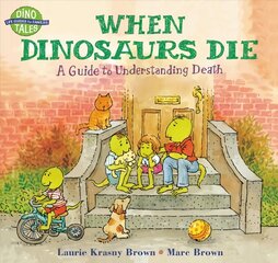 When Dinosaurs Die: A Guide To Understanding Death New edition cena un informācija | Grāmatas pusaudžiem un jauniešiem | 220.lv