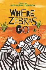 Where Zebras Go: Poems cena un informācija | Grāmatas pusaudžiem un jauniešiem | 220.lv
